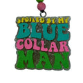 Spoiled By My Blue Collar Man Freshie