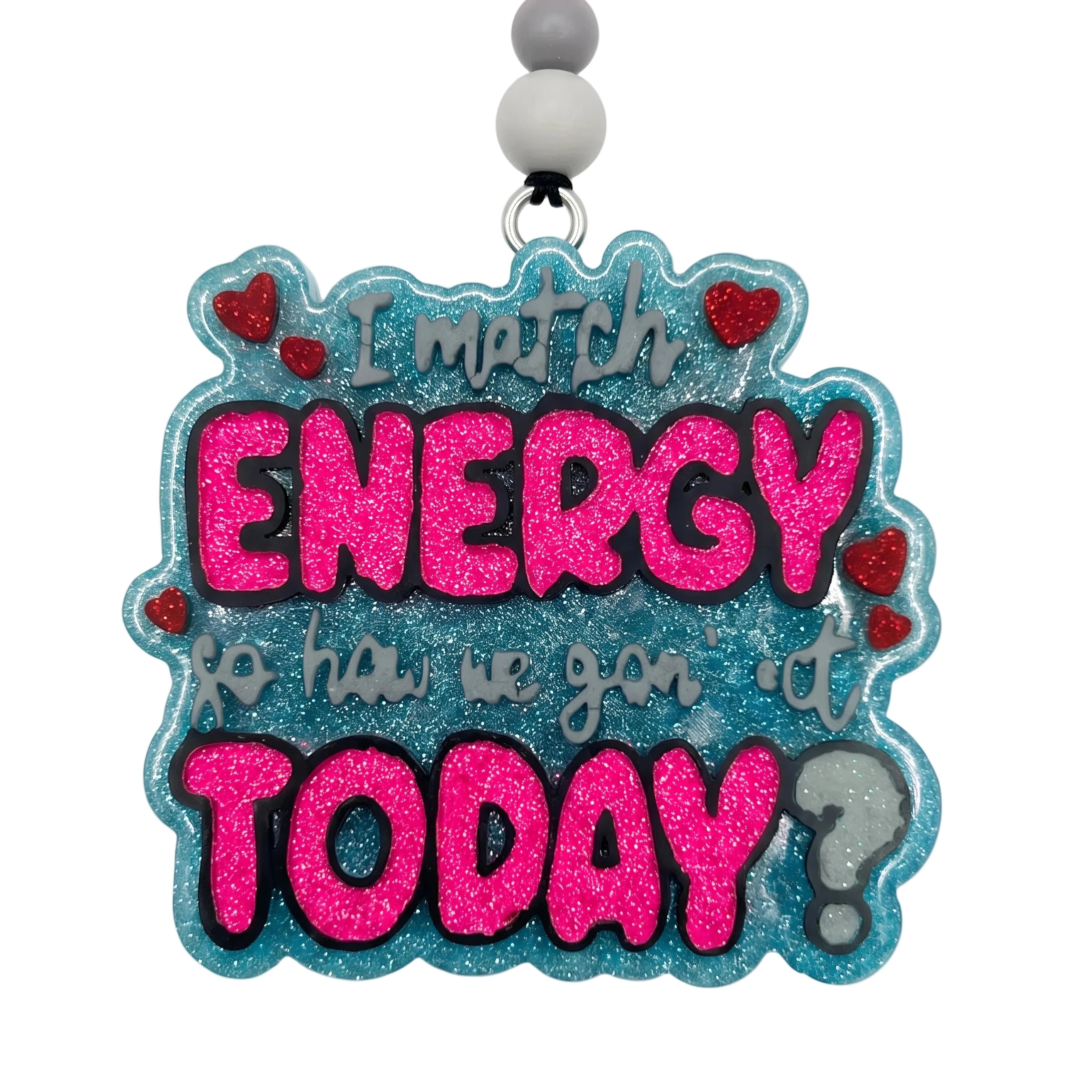I Match Energy So How We Gon' Act Today? Freshie
